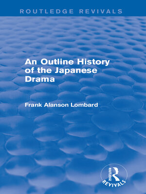 cover image of An Outline History of the Japanese Drama (Routledge Revivals)